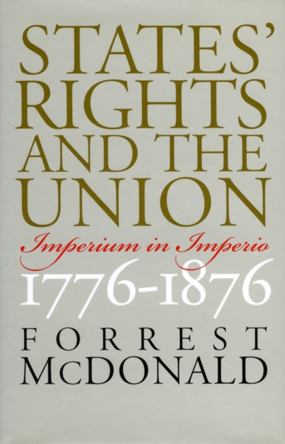 States' Rights and the Union : Imperium in Imperio, 1776-1876, Hardback Book