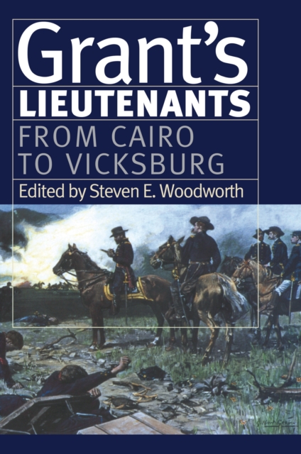 Grant's Lietenants v. 1; From Cairo to Vicksburg, Hardback Book
