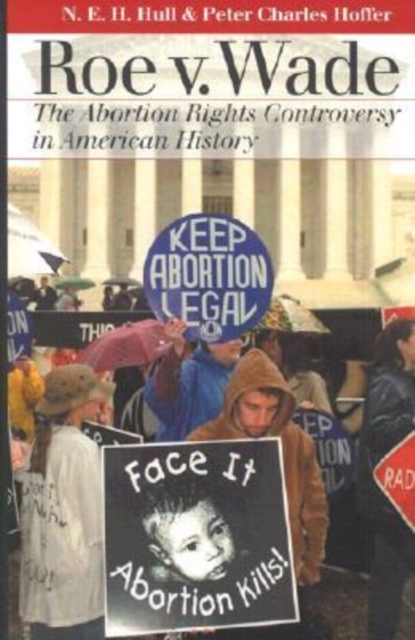 Roe v. Wade : The Abortion Rights Controversy in American History, Hardback Book