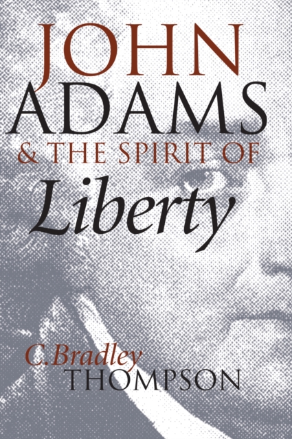 John Adams and the Spirit of Liberty, Hardback Book
