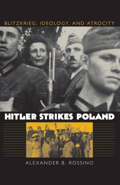 Hitler Strikes Poland : Blitzkrieg, Ideology and Atrocity, Hardback Book