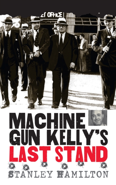 Machine Gun Kelly's Last Stand, Hardback Book