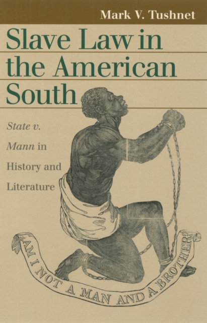 Slave Law in the American South : State v. Mann in History and Literature, Paperback / softback Book