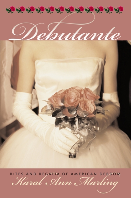 Debutante : Rites and Regalia of American Debdom, Hardback Book