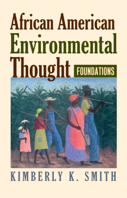African American Environmental Thought : Foundations, Hardback Book