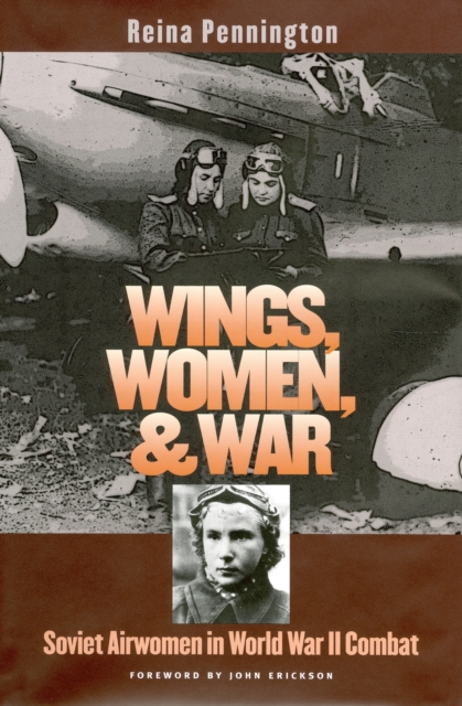 Wings, Women, and War : Soviet Airwomen in World War II Combat, Paperback / softback Book