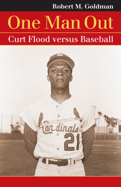 One Man Out : Curt Flood Versus Baseball, Paperback / softback Book