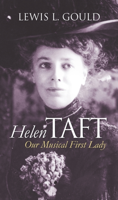 Helen Taft : Our Musical First Lady, Hardback Book