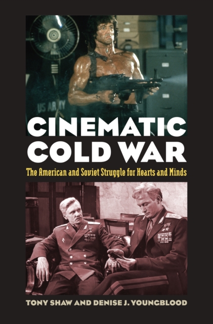 Cinematic Cold War : The American and Soviet Struggle for Hearts and Minds, Hardback Book