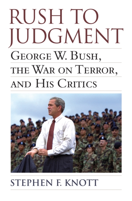 Rush to Judgment : George W. Bush, the War on Terror and His Critics, Hardback Book