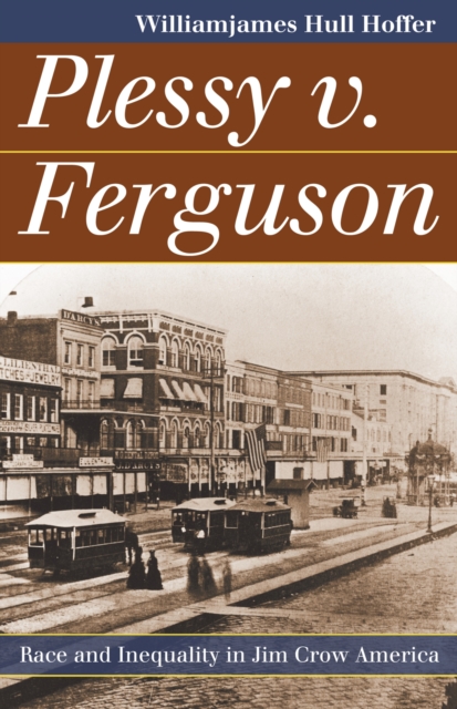 Plessy v. Ferguson : Race and Inequality in Jim Crow America, Hardback Book