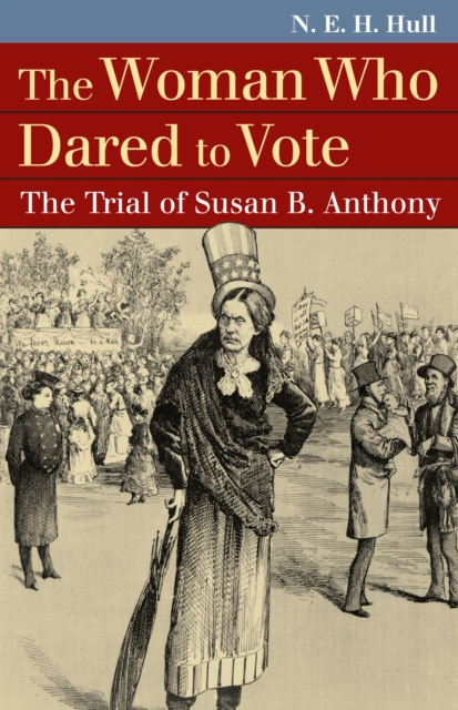 The Woman Who Dared to Vote : The Trial of Susan B. Anthony, Hardback Book