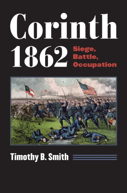 Corinth, 1862 : Siege, Battle, Occupation, Hardback Book