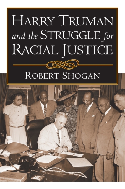 Harry Truman and the Struggle for Racial Justice, Hardback Book
