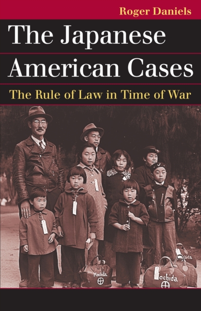 The Japanese American Cases : The Rule of Law in Time of War, Hardback Book