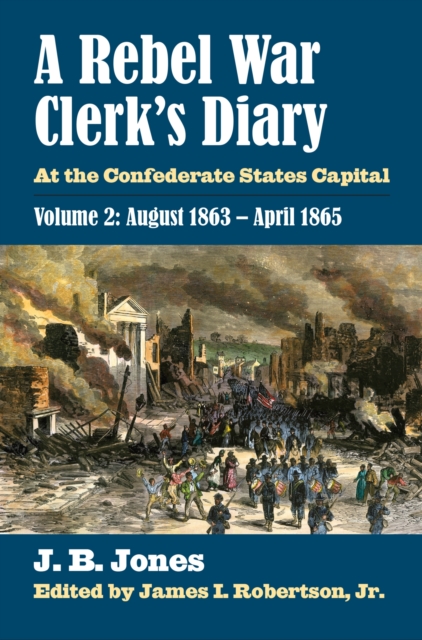 A Rebel War Clerk’s Diary, Volume 2 : At the Confederate States Capital, Hardback Book