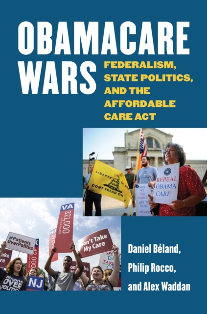Obamacare Wars : Federalism, State Politics, and the Affordable Care Act, Hardback Book