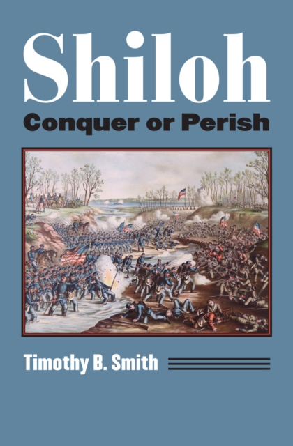 Shiloh : Conquer or Perish, Paperback / softback Book