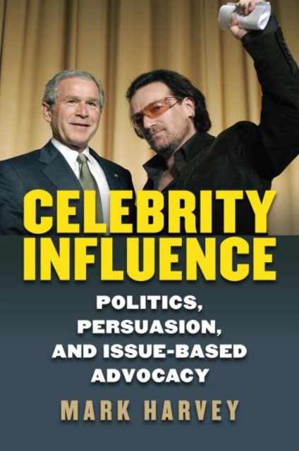 Celebrity Influence : Politics, Persuasion, and Issue-Based Advocacy, Hardback Book
