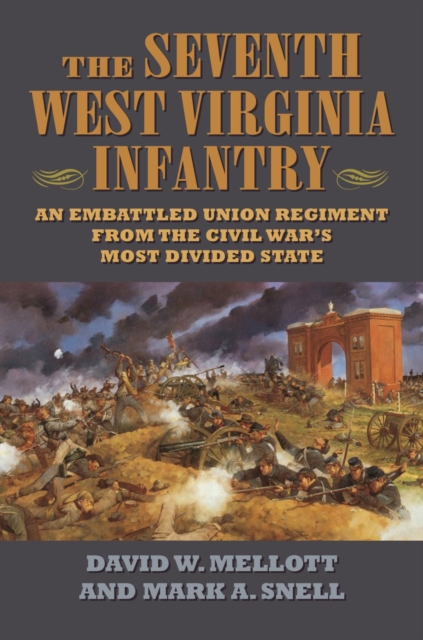 The Seventh West Virginia Infantry : An Embattled Union Regiment from the Civil War's Most Divided State, Hardback Book