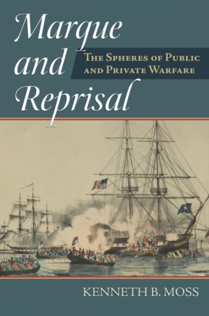 Marque and Reprisal : The Spheres of Public and Private War, Hardback Book