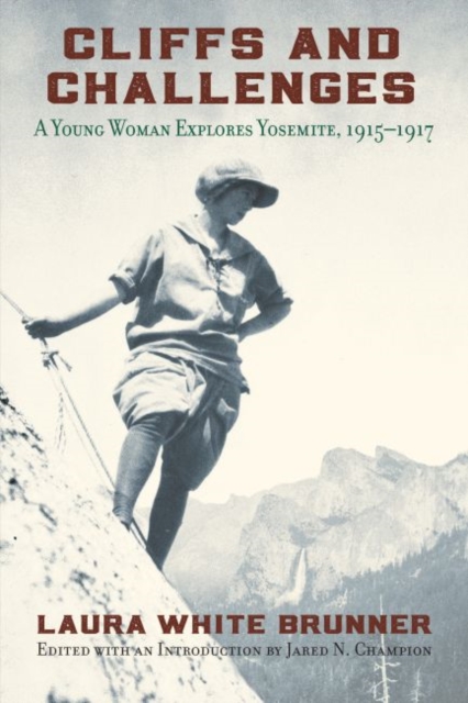Cliffs and Challenges : A Young Woman Explores Yosemite, 1915-1917, Paperback / softback Book