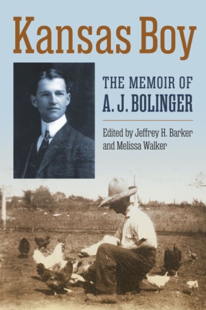 Kansas Boy : The Memoir of A. J. Bolinger, Hardback Book