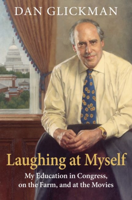 Laughing at Myself : My Education in Congress, on the Farm, and at the Movies, Hardback Book