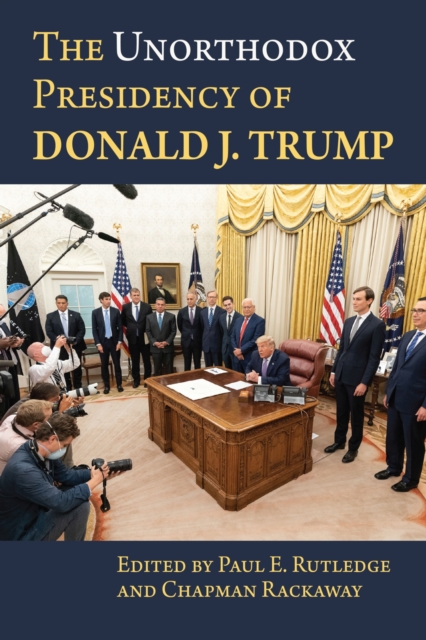 The Unorthodox Presidency of Donald J. Trump, Paperback / softback Book