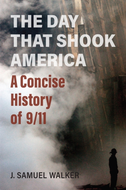 The Day That Shook America : A Concise History of 9/11, Hardback Book