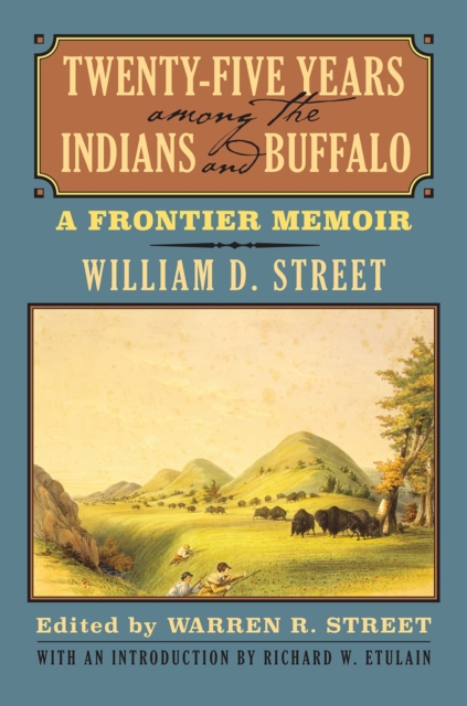 Twenty-Five Years among the Indians and Buffalo : A Frontier Memoir, Paperback / softback Book