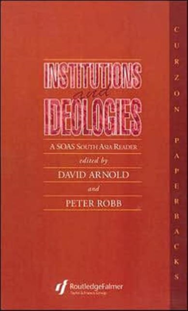 Institutions and Ideologies : A SOAS South Asia Reader, Hardback Book