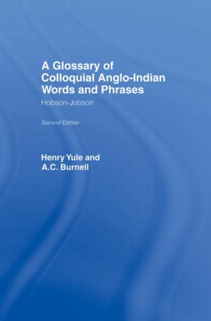 A Glossary of Colloquial Anglo-Indian Words And Phrases : Hobson-Jobson, Hardback Book