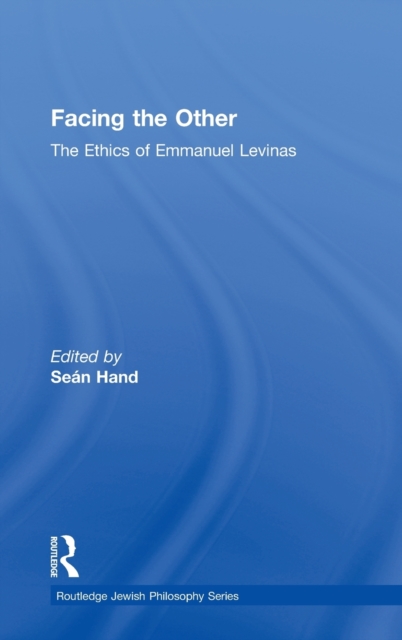Facing the Other : The Ethics of Emmanuel Levinas, Hardback Book