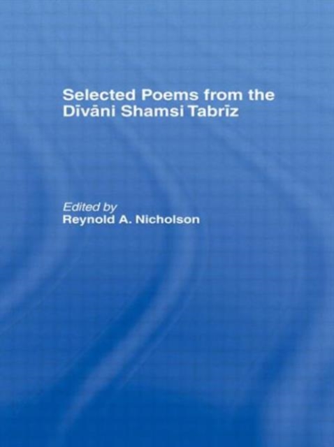 Selected Poems from the Divani Shamsi Tabriz, Paperback / softback Book