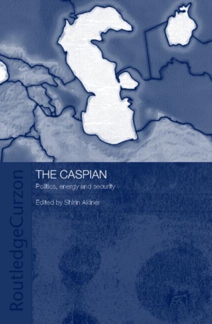 The Caspian : Politics, Energy and Security, Hardback Book
