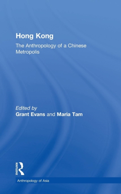 Hong Kong : Anthropological Essays on a Chinese Metropolis, Hardback Book