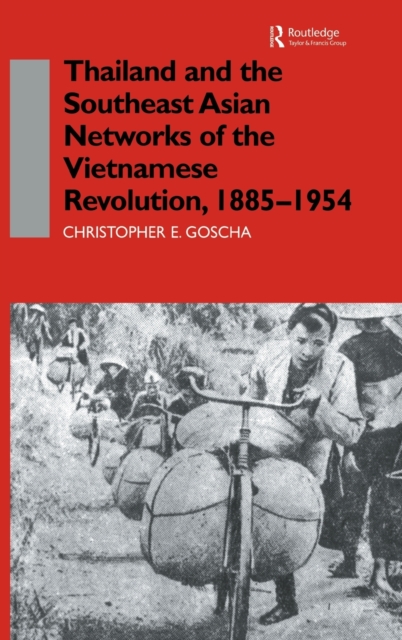 Thailand and the Southeast Asian Networks of The Vietnamese Revolution, 1885-1954, Hardback Book