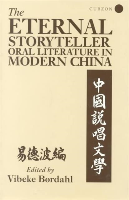 The Eternal Storyteller : Oral Literature in Modern China, Hardback Book