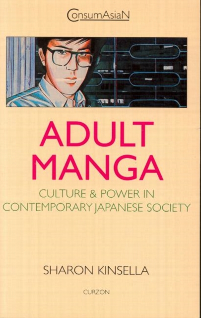 Adult Manga : Culture and Power in Contemporary Japanese Society, Paperback / softback Book