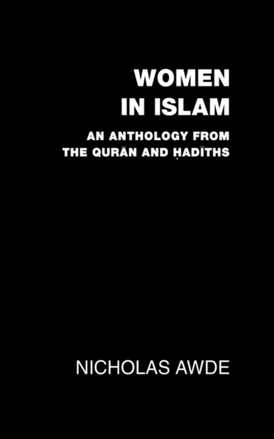 Women in Islam : An Anthology from the Qu'ran and Hadith, Paperback / softback Book
