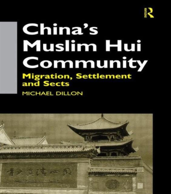 China's Muslim Hui Community : Migration, Settlement and Sects, Hardback Book