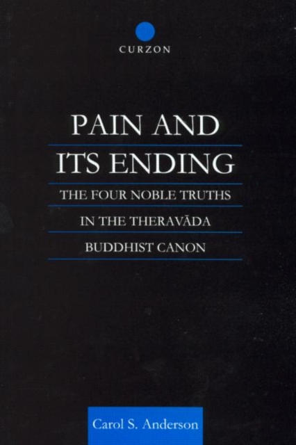 Pain and Its Ending : The Four Noble Truths in the Theravada Buddhist Canon, Hardback Book