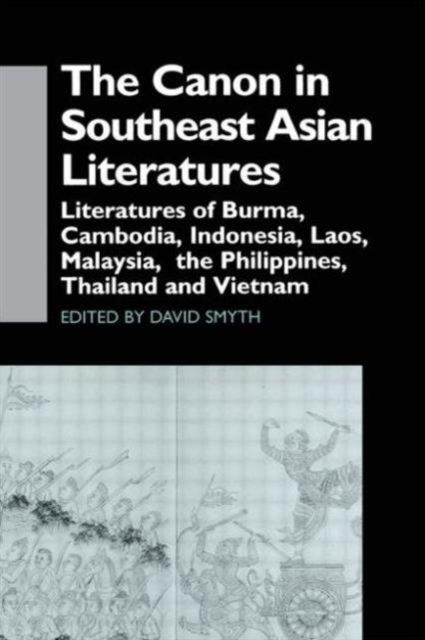 The Canon in Southeast Asian Literature : Literatures of Burma, Cambodia, Indonesia, Laos, Malaysia, Phillippines, Thailand and Vietnam, Hardback Book