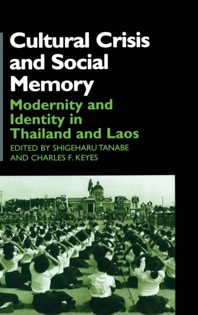 Cultural Crisis and Social Memory : Modernity and Identity in Thailand and Laos, Hardback Book