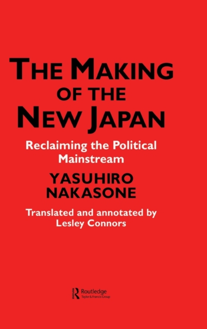 The Making of the New Japan : Reclaiming the Political Mainstream, Hardback Book
