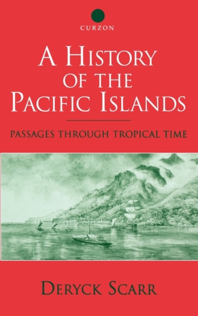 A History of the Pacific Islands : Passages through Tropical Time, Hardback Book