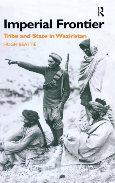 Imperial Frontier : Tribe and State in Waziristan, Hardback Book