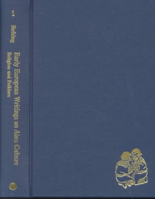 Early European Writings on Ainu Culture : Religion and Folklore, Hardback Book