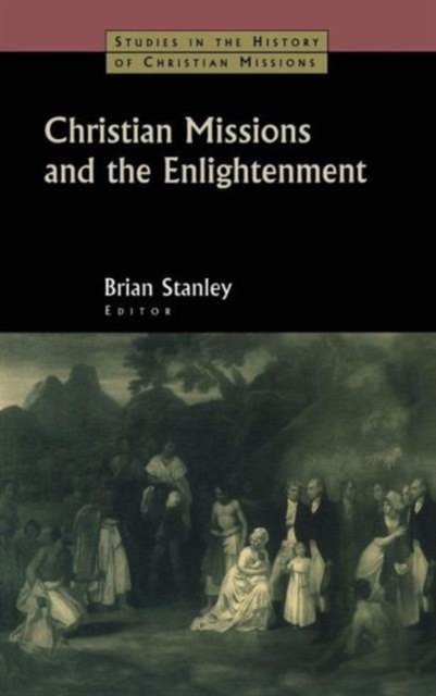 Christian Missions and the Enlightenment, Hardback Book